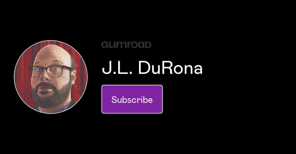 Subscribe to J.L. DuRona on Gumroad