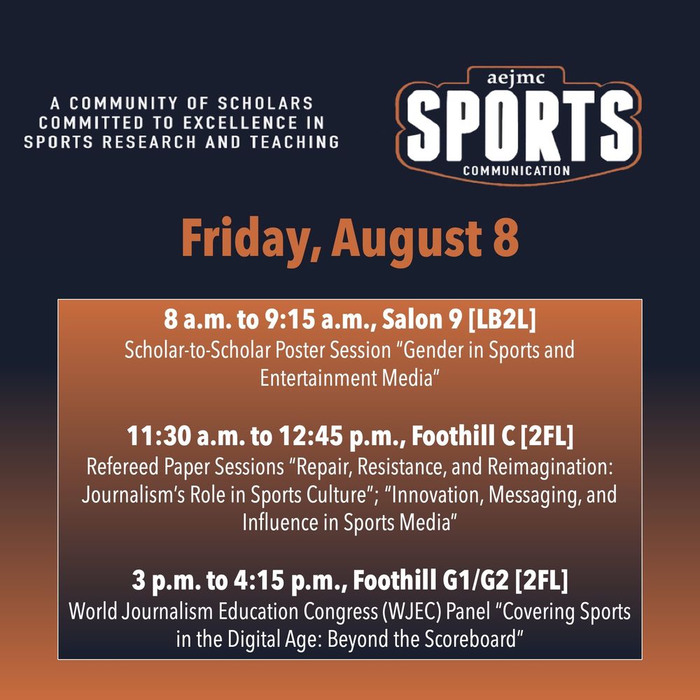 AEJMC Sports Comm Friday, August 8th Schedule. Please refrain from throwing personal items at the presenters, that's a jerk move.

8 a.m. to 9:15 a.m., Salon 9 [LB2L]
Scholar-to-Scholar Poster Session “Gender in Sports and Entertainment Media”

11:30 a.m. to 12:45 p.m., Foothill C [2FL]
Refereed Paper Sessions “Repair, Resistance, and Reimagination: Journalism’s Role in Sports Culture”; “Innovation, Messaging, and Influence in Sports Media”

3 p.m. to 4:15 p.m., Foothill G1/G2 [2FL]
World Journalism Education Congress (WJEC) Panel “Covering Sports in the Digital Age: Beyond the Scoreboard”
