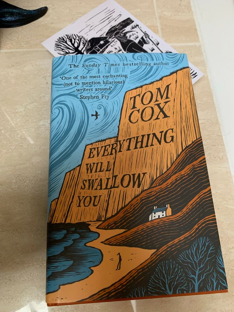 A hardback edition of the excellent “Everything Will Swallow You” by Tom Cox 