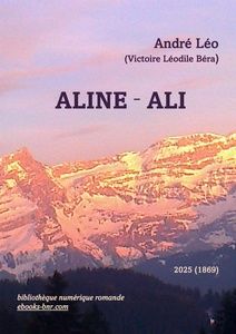 André Léo (Victoire Léodile Béra), Aline-Ali, éditeur Bibliothèque numérique romande. La photo : Alpenglühn sur le Massif des Diablerets, prise par Ancha, 20.03.2014