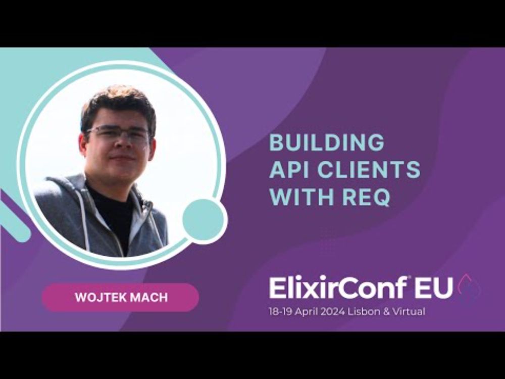 Building API Clients with Req - Wojtek Mach | ElixirConf EU 2024