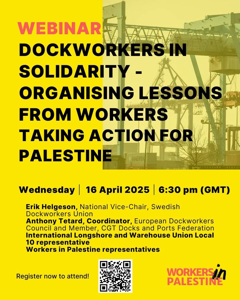 Webinar poster announcing an event titled 'Dockworkers in Solidarity – Organising Lessons from Workers Taking Action for Palestine.' The event is scheduled for Wednesday, 16 April 2025, at 6:30 pm (GMT). The speakers listed include Erik Helgeson (National Vice-Chair, Swedish Dockworkers Union), Anthony Tetard (Coordinator, European Dockworkers Council and CGT Docks and Ports Federation member), a representative from the International Longshore and Warehouse Union Local 10, and Workers in Palestine representatives. A QR code is present at the bottom for registration. The background image is a faded photograph of cranes and shipping containers at a dock.