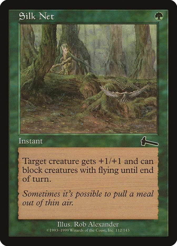 Silk Net
{G}
Instant

Target creature gets +1/+1 and gains reach until end of turn. (It can block creatures with flying.)

Sometimes it’s possible to pull a meal out of thin air.

Illustrated by Rob Alexander