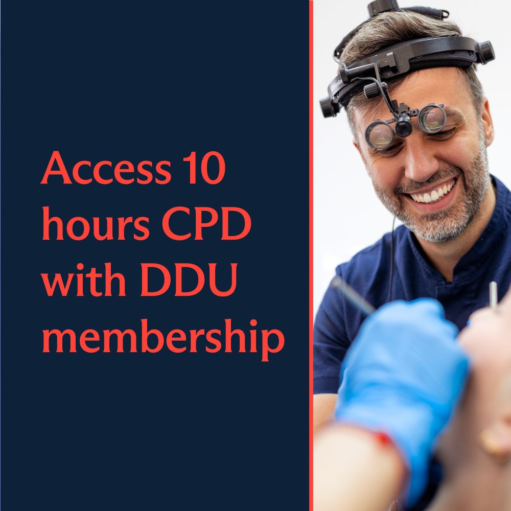 A blue graphic showing the words 'Access 10 hours CPD with DDU membership' in red, next to a photograph of a dentist wearing loupes while treating a patient.