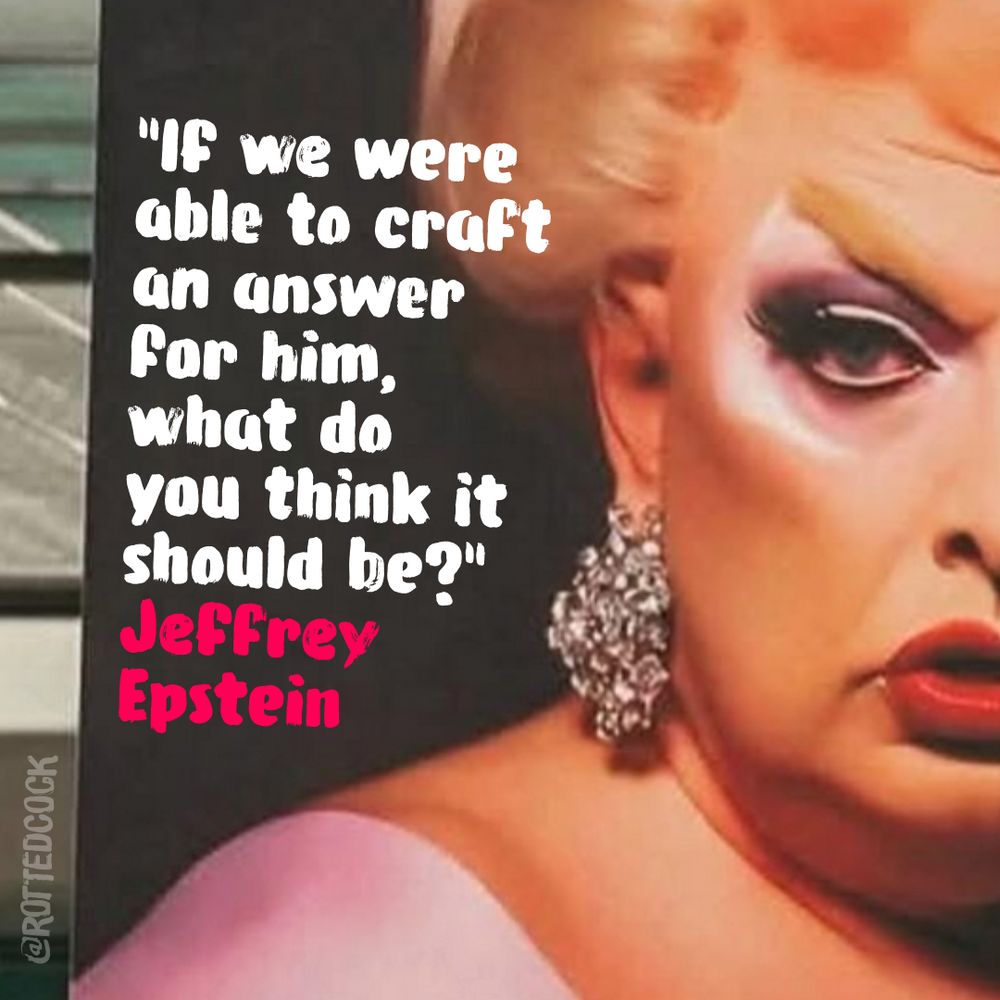 Poster of drag star ReLisa D'Files with quote from Jeffrey Epstein: "If we were able to craft an answer for him, what do you think it should be?"