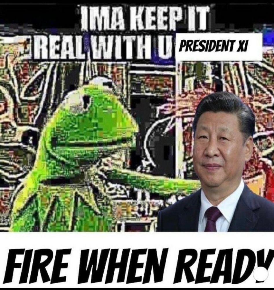 "Ima keep it real with u president xi, fire when ready"