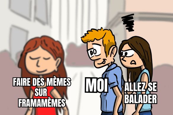 Mème : un homme tagué « Moi » regarde d'un œil intéressé une femme taguée « Faire des mèmes sur  Framamèmes », pendant que sa compagne taguée « Allez se balader » lui lance un regard noir.