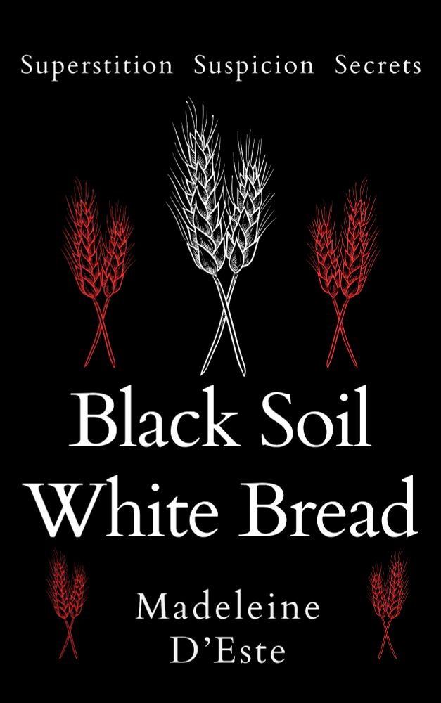 Superstition. Suspicion. Secrets. Black Soil White Bread by Madeleine D'Este. Black cover with white writing and red and white wheatsheafs