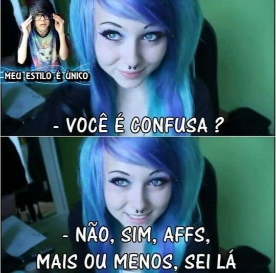 Meme emo antigo do Facebook. Tem dois frames de uma moça de cabelo azul e piercing no nariz. No frame de cima diz "você é confusa?" E embaixo a resposta é: "não, sim, affs, mais ou menos, sei lá"