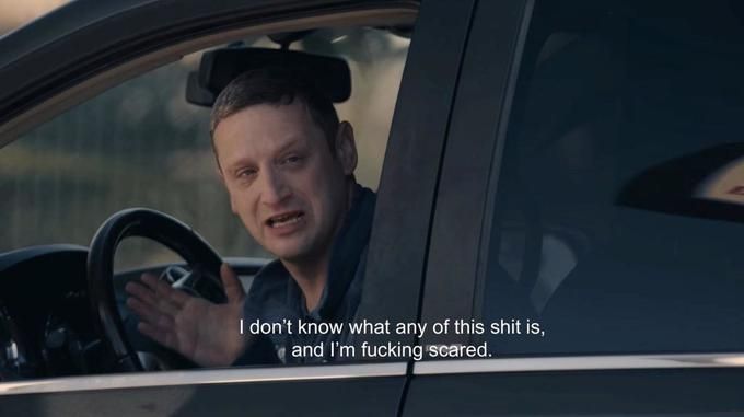 Tim Robinson from I Think You Should Leave saying "I don't know what any of this shit is and I'm fucking scared"