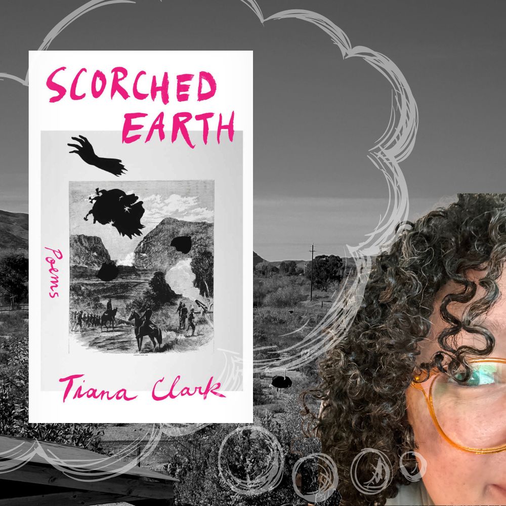 In the background, a black and white image shows a barren landscape. In the bottom right corner is a woman with curly hair looking up to the right. A faded thought bubble begins from her head into the sky above her. Inside the thought bubble is the cover of Scorched Earth by Tiana Clark, which has pink title text and an art piece by Kara Walker that features a desolate landscape, people on horseback and floating images of a head and hands