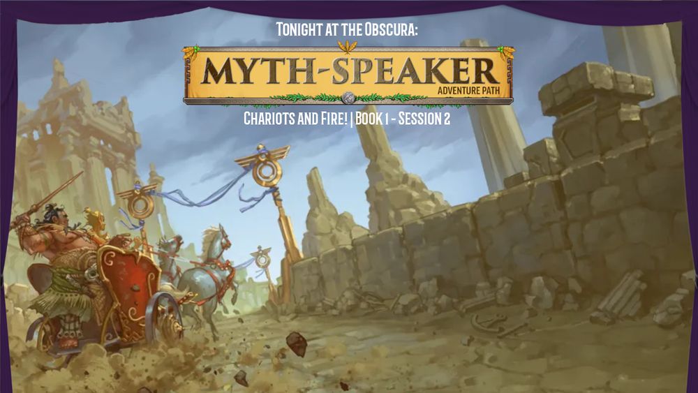 Title card for session 2 "Chariots and Fire" for our playthrough of Myth-Speaker for Pathfinder 2e.
Art features a chariot rider charging along a road as they raise a javelin at passing targets.