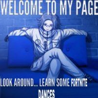 welcome to my page

look around... learn some fortnite dances