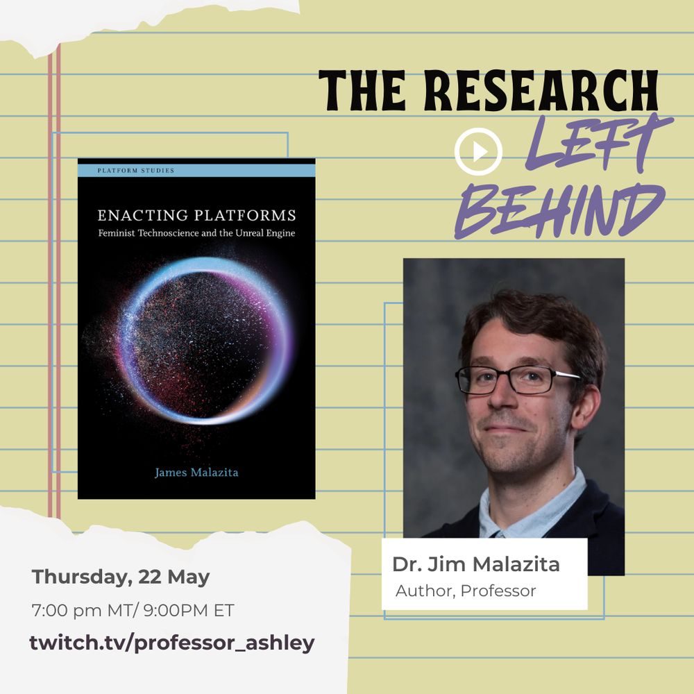 Promotional image for The Research Left Behind Twitch livestream with Dr. Jim Malazita. Details clarify that the livestream takes place on Thursday, May 22 7 PM MT / 9 PM ET. The cover of his book "Enacting Platforms: Feminist Technoscience and the Unreal Engine" is pictured over a background that resembles a legal pad. A picture of the author is to the right.