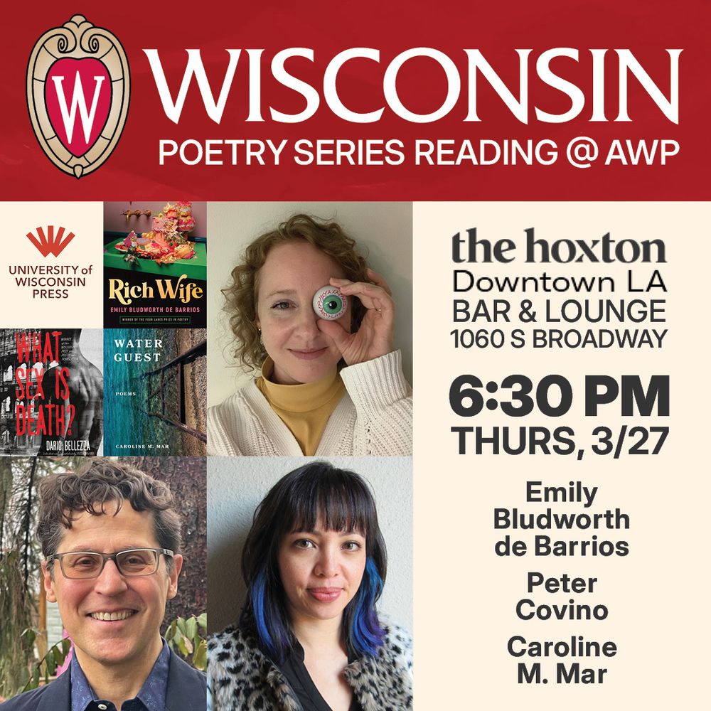 At top, a red banner with the UW seal and text reading "Wisconsin Poetry Series reading & AWP." Then the University of Wisconsin Press logo with a collage of pictures: covers for RICH WIFE, WATER GUEST, and WHAT SEX IS DEATH?, as well as author Emily Bludworth de Barrios, author Caroline Mar, and translator Peter Covino. Then a beige box off to the right with the event info: the Boston in Downton LA, 1060 S Broadway, 6:30 PM, Thursday, 3/27