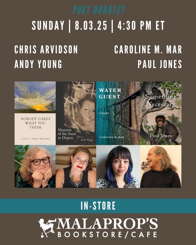 At top, the event details: Poet Quartet, Sunday August 3, 4:30 PM, featuring Chris Arvidson, Andy Young, Caroline M. Mar, and Paul Jones. In the middle, photos of the poets and their books. Then text reads "in store" and there's the Malaprop's logo