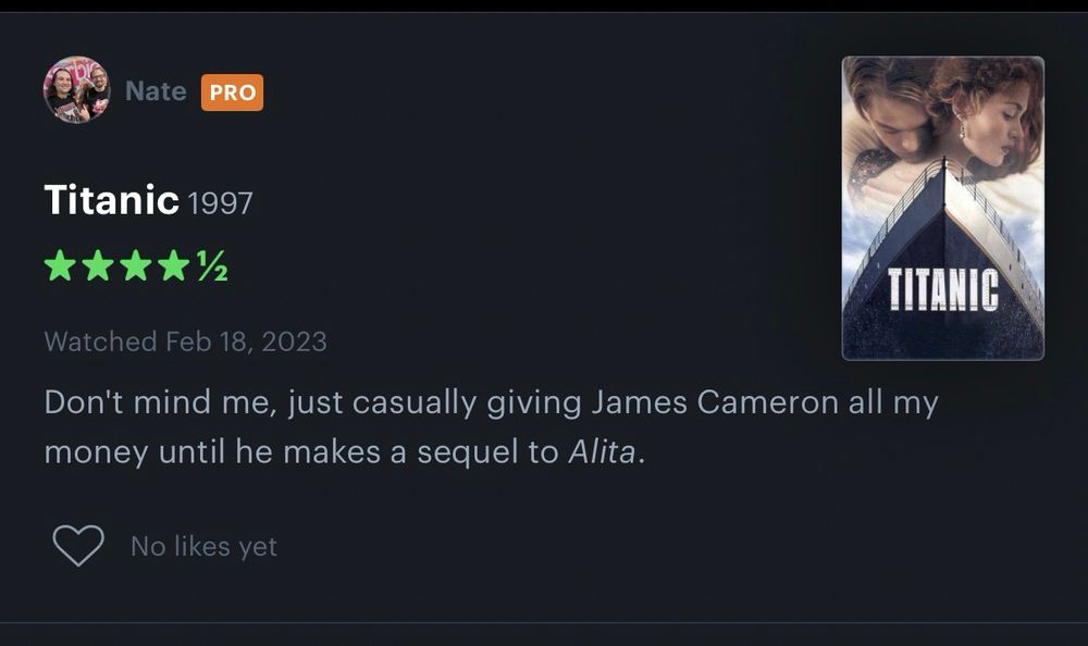 My Letterboxd review from when I saw the Titanic 3D re-release in theaters in 2023:
"Don't mind me, just casually giving James Cameron all my money until he makes a sequel to Alita."
