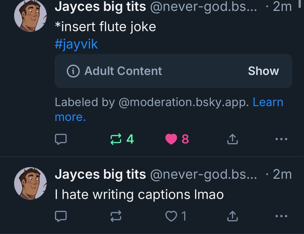 Two posts by user Jayces big tits. The first one says *insert flute joke above a adult content warning. 
Directly underneath is another post by JBigTits saying “I hate writing captions lmao”
