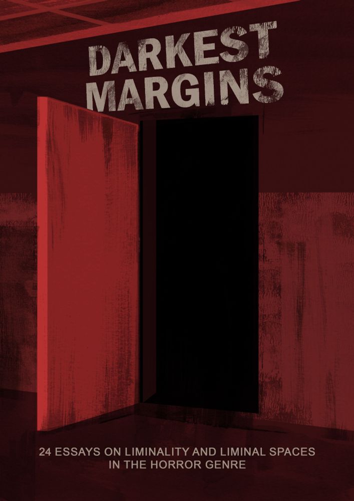 Front cover for Darkest Margins: 24 essays on liminality and liminal spaces in the horror genre.

In hues of crimson and deeper blacks, a nondescript Doorway opens onto an abyss void of black.