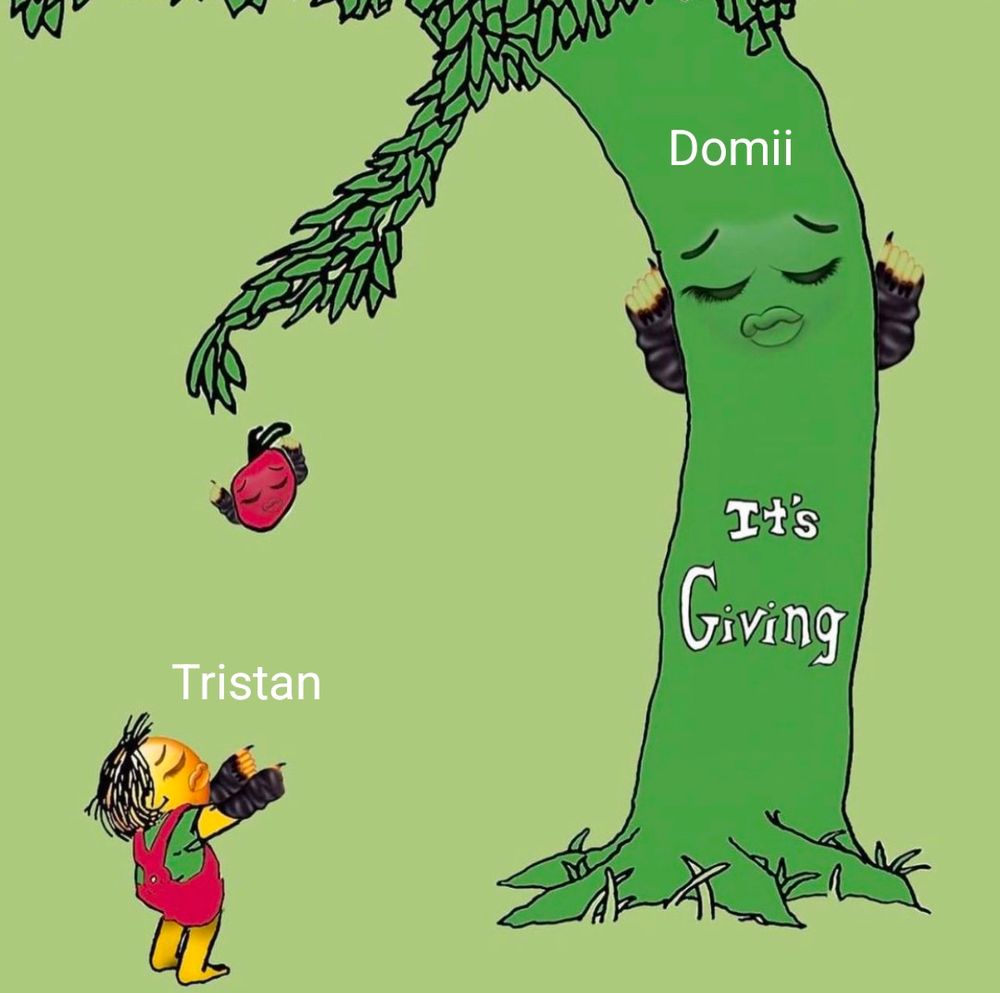 Ein Baum mit meme.gesicht steht da. Am Baum steht 'its giving' und er wirft einen Apfel herab, den eine Person fängt. Der Baum heiät domii und die Person Tristan