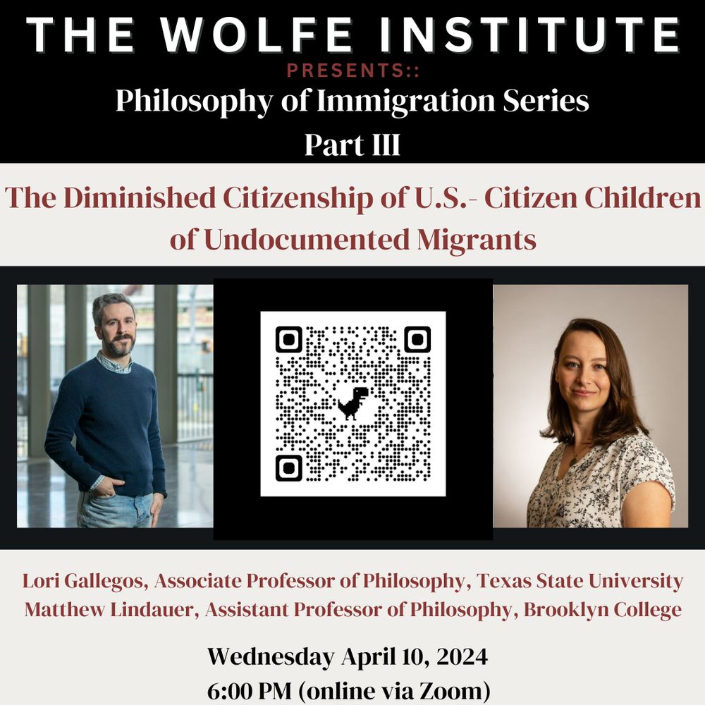 Flyer for Philosophy of Immigration Series event with speaker Lori Gallegos, on the diminished citizenship of U.S.-citizen children of undocumented migrants.