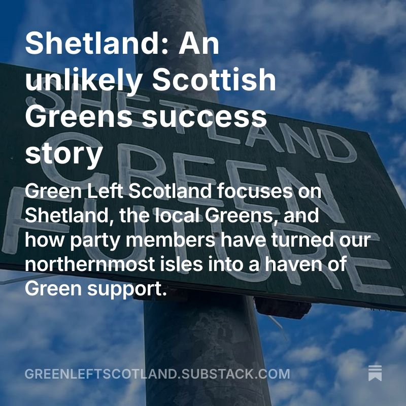 An image of a lamppost sign reading: Shetland Green Future. Text on top reads: "Shetland: An unlikely Scottish Greens success story
Green Left Scotland focuses on Shetland, the local Greens, and how party members have turned our northernmost isles into a haven of Green support."