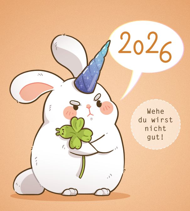 Cover für meinen Kalender - ein dicker Einhornhase hält ein Kleeblatt fest, von ihm gehen zwei Sprechblasen weg "2026" sowie "Wehe du wirst nicht gut!"