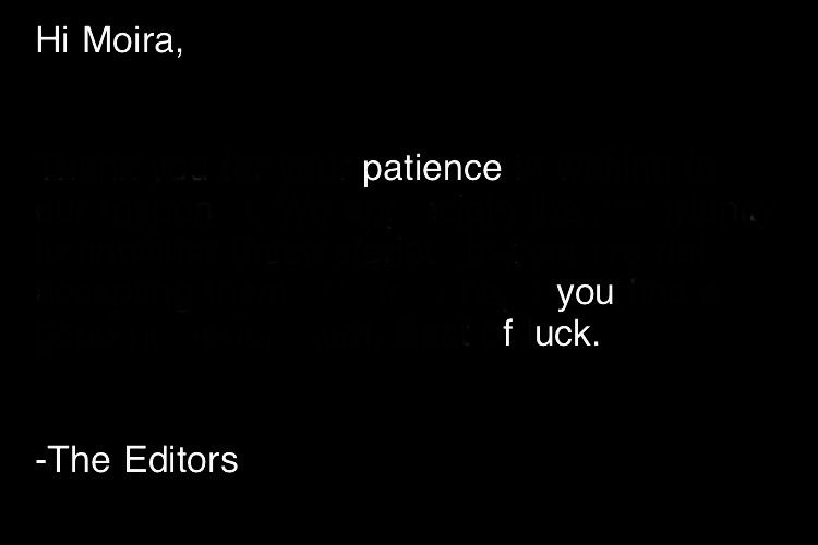 Blackout rejection: dear Moira, patience you fuck. - The Editors