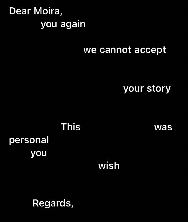 Dear Moira, you again. We can not accept your story. This was personal. You wish. Regards,