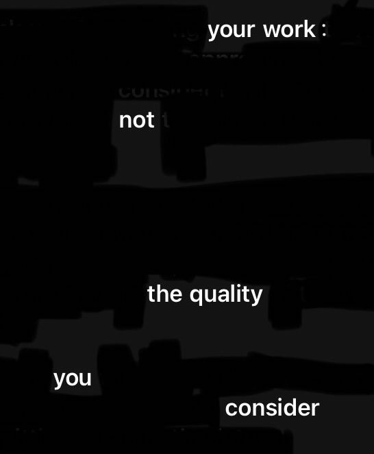 Blackout rejection text reads “ your work : not the quality you consider “