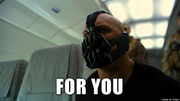 Scene from Batman with Bane saying For You