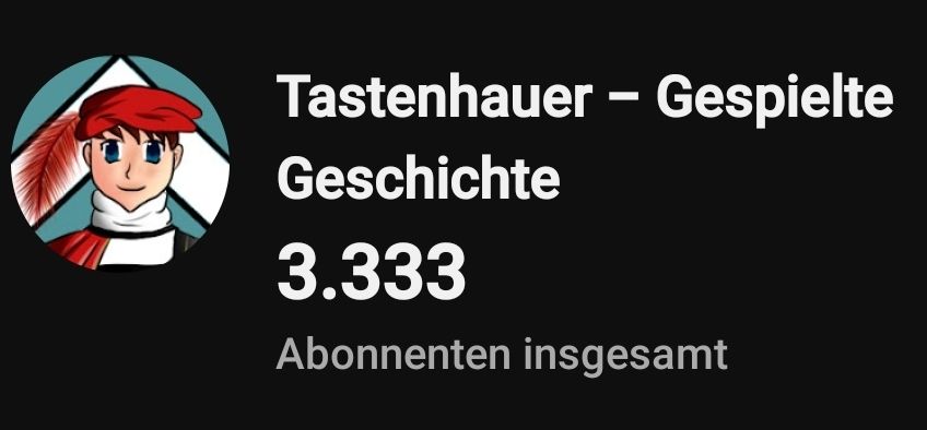 Screenshot aus meinen Youtube-Analytics. Mein Avatarbild, daneben der Kanalname "Tastenhauer - Gespielte Geschichte" und darunter "3.333 Abonnenten insgesamt".