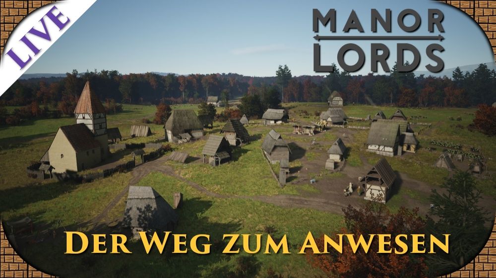Auf dem Screenshot sieht man eine Herbstansicht des Dorfes in Manor Lords mit Höfen und einer Kirche, im Hintergrund sieht man das kleine Anwesen der Gutsfrau Katharina. Oben rechts in grauer Schrift der Titel des Spiels: Manor Lords. Oben links diagonal in Lila auf weißem Untergrund der Schriftzug: Live. Unten im Bild in gelber Schrift: Der Weg zum Anwesen.