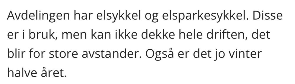 Fra Budstikka: Avdelingen har elsykkel og elsparkesykkel. Disse er i bruk, men kan ikke dekke hele driften, det blir for store avstander. Også er det jo vinter halve året.