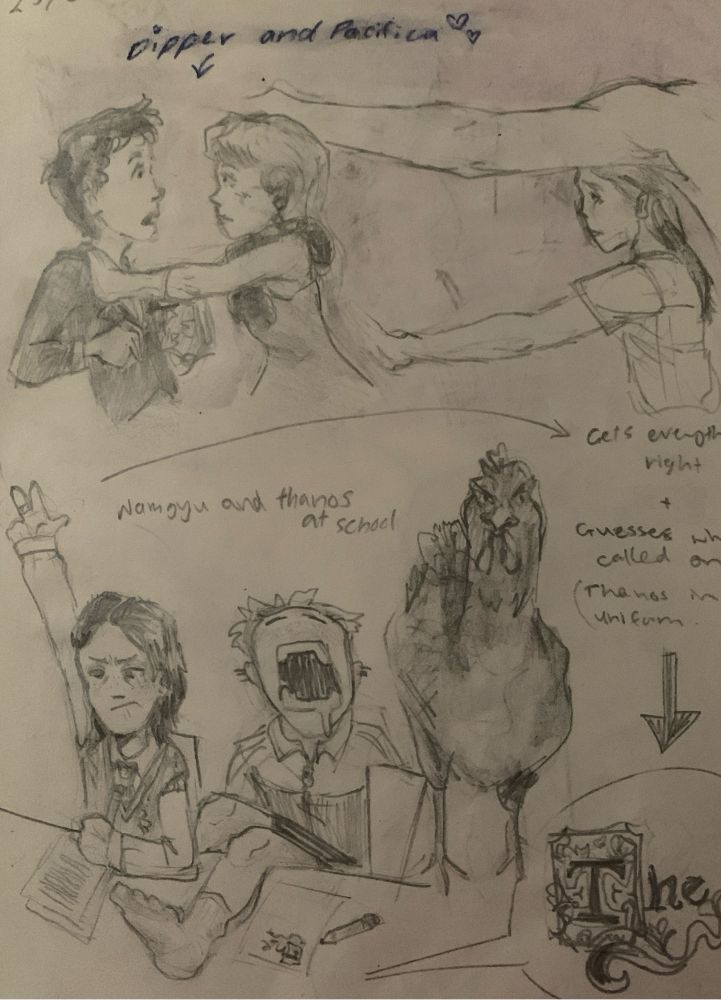 At the top is supposed to be a picture of Dipper and Pacifica from that one episode in the mansion! I couldn’t get her arm to look right so there’s a few arms next to her bahaha. Then there’s a chicken just there so we ignore thattt. Tje last drawing there is Namgyu and Thanos at school with Thanos sleeping and in his pe uniform while Namgyu is actually doing work. 🫶🫶