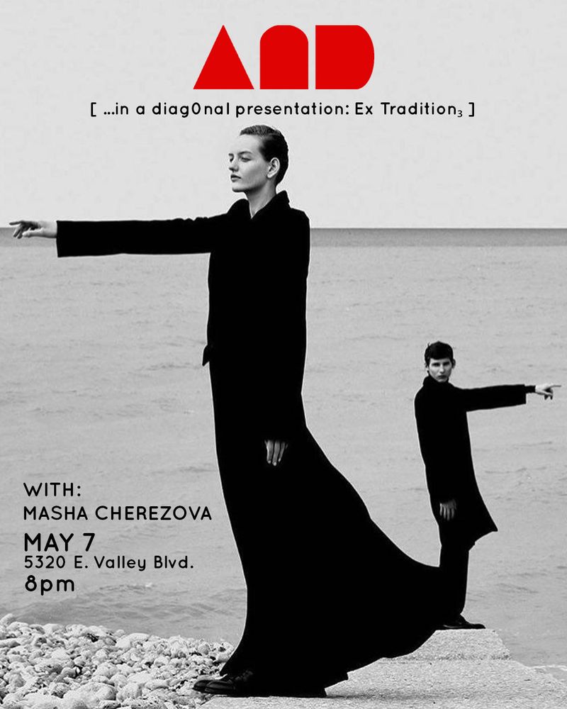 Flyer artwork for A Intersects D music performance along with dancer Masha Cherezova on May 7th at Moon Haus located at 5320 E. Valley Blvd. in Los Angeles. Begins at 8pm.