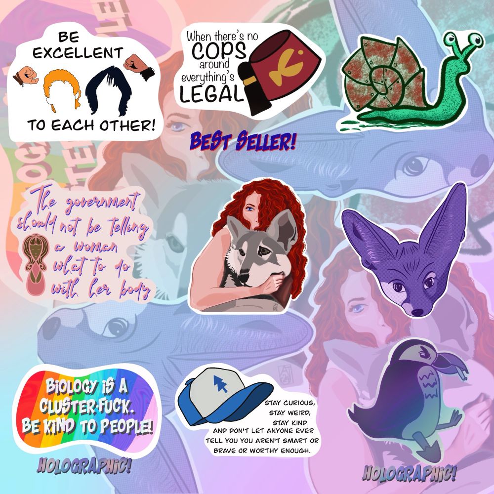 A variety of stickers for sale at my Etsy store including girl&wolf, purple Finnic fox, Grunkle Stan’s quote about everything being legal, and 3 stickers about being kind to people