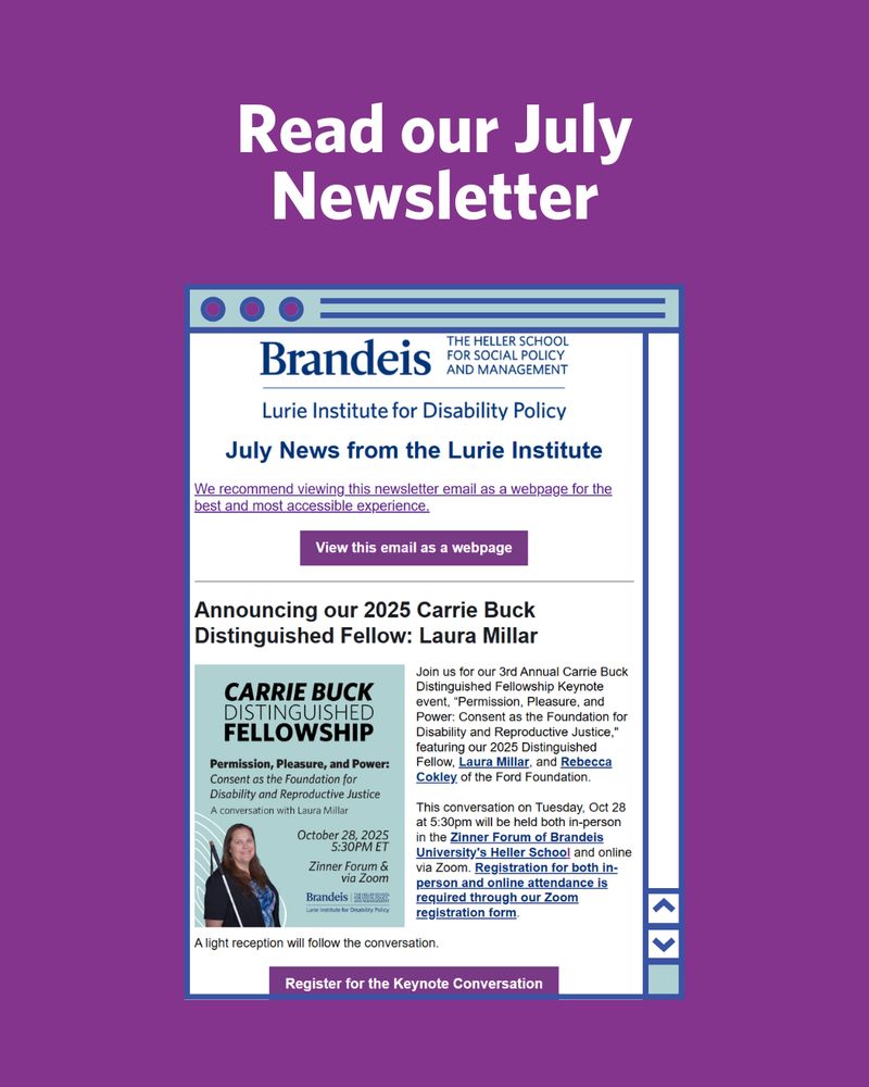 Preview of email from the Lurie Institute for Disability Policy on a Purple Background. Text reads: "Read our July Newsletter." First story features 2025 Carrie Buck Distinguished Fellow: Laura Millar.