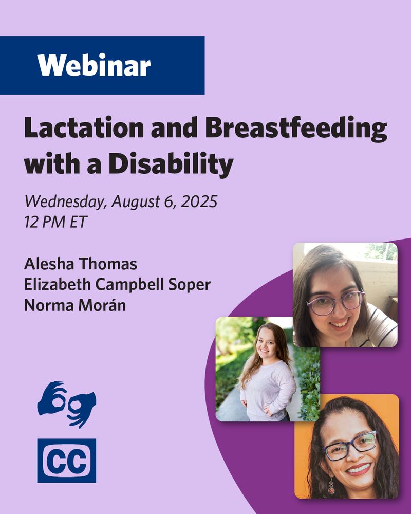 Graphic for a webinar titled "Lactation and Breastfeeding with a Disability" on Wednesday, August 6, 2025, at 12 PM ET, featuring speakers Alesha Thomas, Elizabeth Campbell Soper, and Norma Morán. The flyer features a purple background with speaker photos and accessibility icons indicating the availability of sign language interpretation and closed captioning.