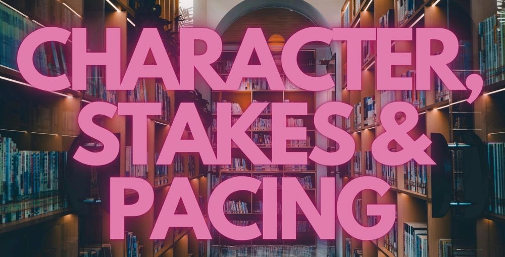 The pink letters spell out “character, stakes & pacing” over a library background. 