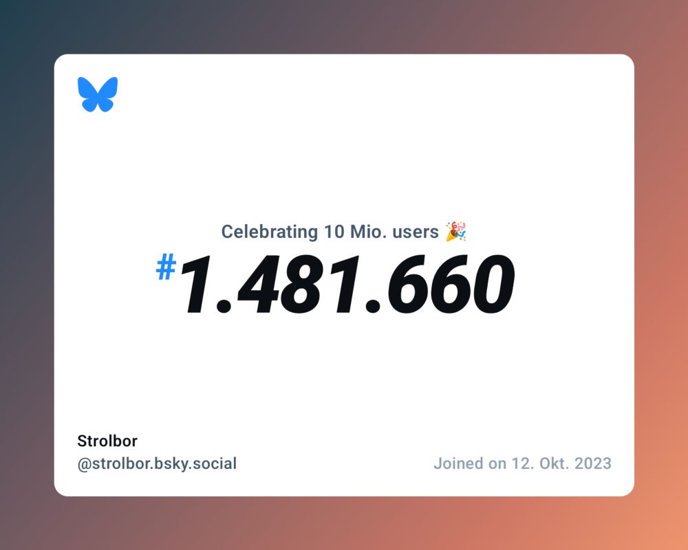 A virtual certificate with text "Celebrating 10M users on Bluesky, #1.481.660, Strolbor ‪@strolbor.bsky.social‬, joined on 12. Okt. 2023"
