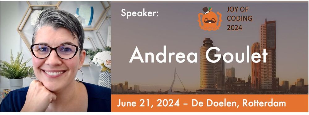 A headshot of Andrea, next to the Rotterdam skyline.
The text reads:

Speaker: Adrea Goulet, Joy of Coding 2024
June 21, 2024 - De Doelen, Rotterdam