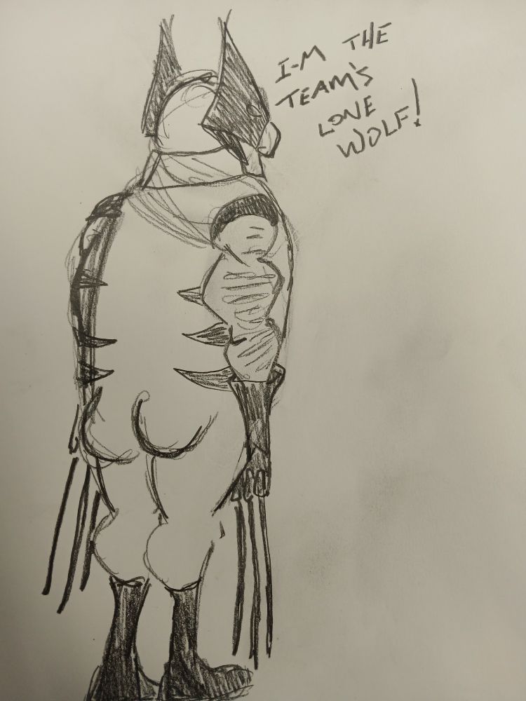 Wolverine stares into the distance with his claws out, he says, "I'm the team's lone wolf!"