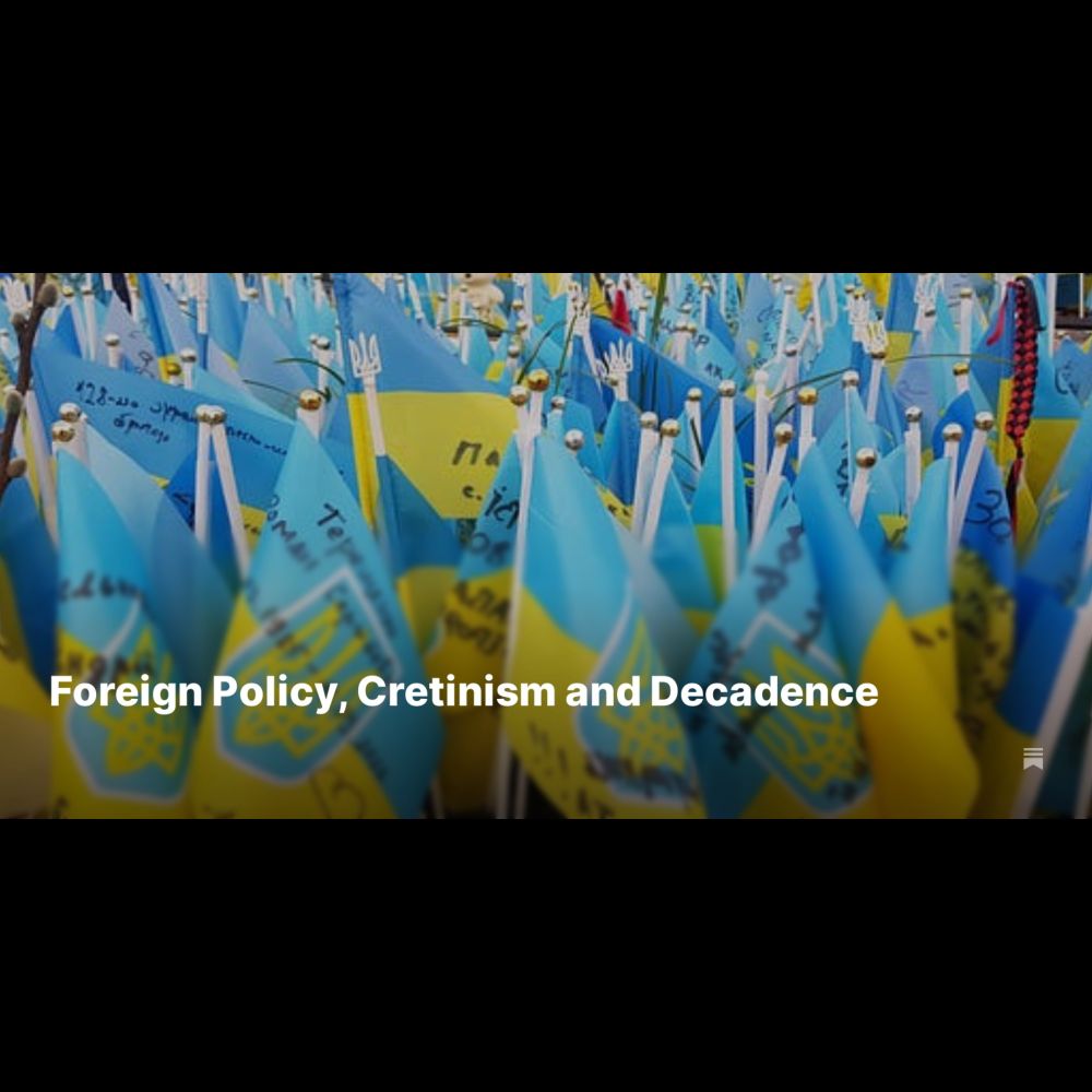 Foreign Policy, Cretinism and Decadence