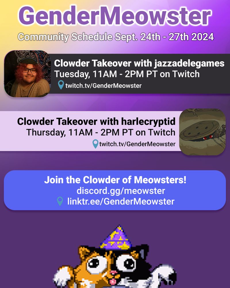 A square image with the nonbinary flag colors in a diagonal gradient as a background. Title text at the top in purple with a white outline reads: GenderMeowster - Community Schedule Sept. 24th-27th 2024. Underneath is an image and text box for each day of the schedule and the agenda text next to it as per the post information.