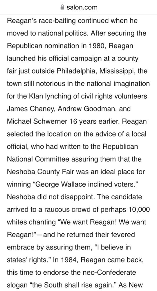 After securing the Republican nomination in 1980, Reagan launched his official campaign at a county fair just outside Philadelphia, Mississippi, the town still notorious in the national imagination for the Klan lynching of civil rights volunteers James Chaney, Andrew Goodman, and Michael Schwerner 16 years earlier. 