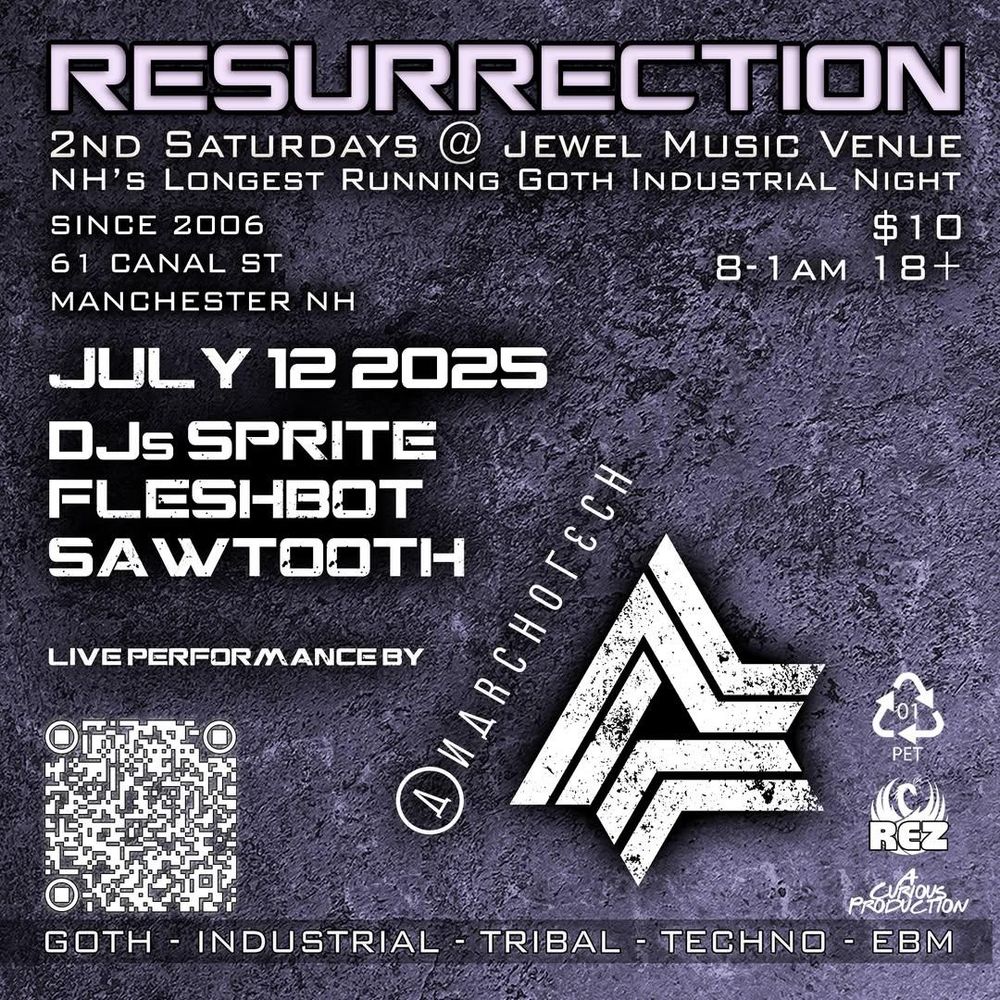 Resurrection Saturday July 12 8-1am, with DJs Sprite, Flesh_Bot, and Sawtooth and a live performance by Anarchotech.