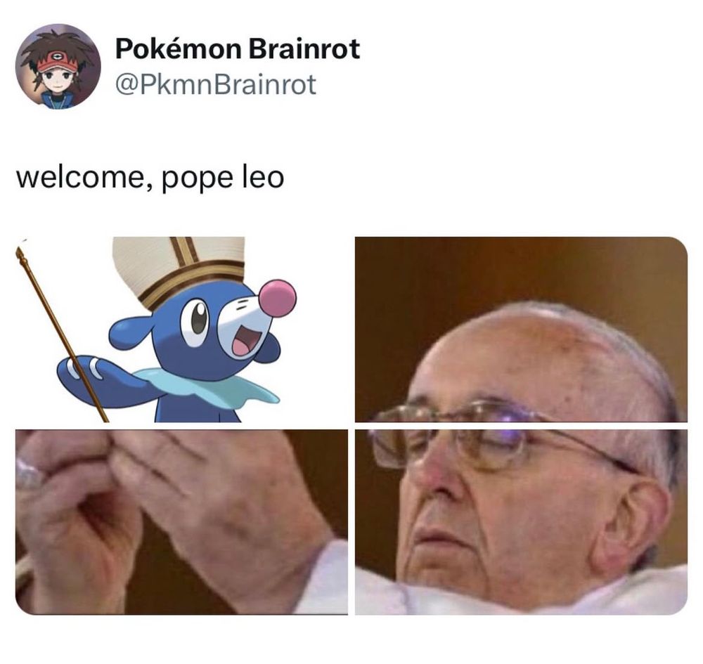 Tweet by Pokémon Brainrot @PkmnBrainrot stating, “Welcome, Pope Leo.” Below is an image of Popplio being in a pope garment.