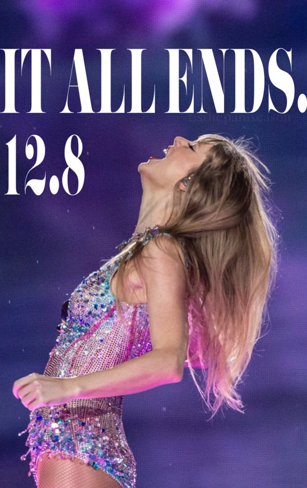 Photo of Taylor Swift during lover era at the eras tour with large font “It All Ends. 12/8.” 