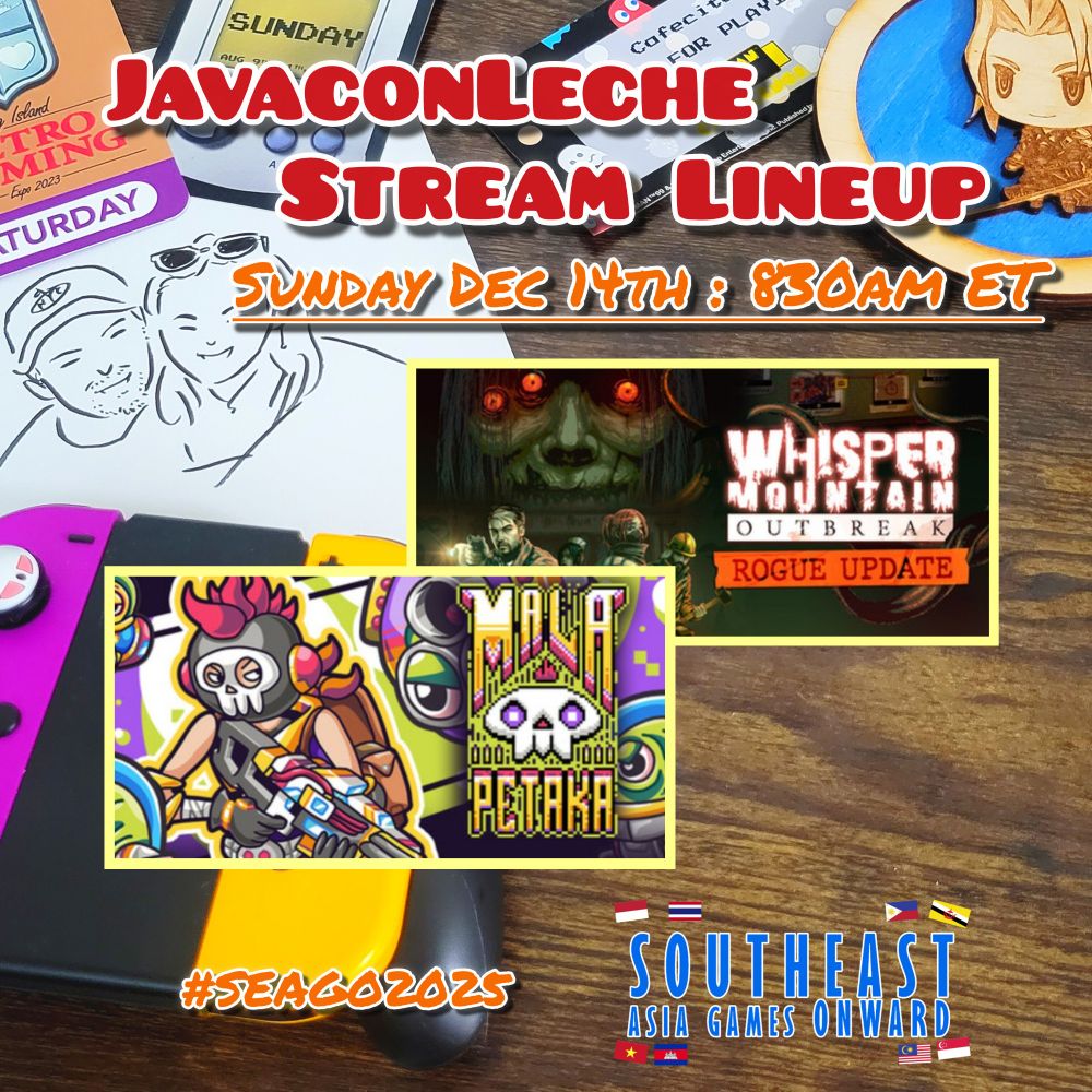 Graphic showing the games lineup for today's stream on JavaconLeche twitch channel. The date and time is Sunday December 14th at 8:30 am U.S. East coast time. The games are Mala Petaka and Whisper Mountain Outbreak. The graphic includes the Southeast Asian Games Onward 2025 logo.
